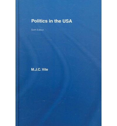 Cover for Vile, M.J.C. (University of Kent at Canterbury, UK) · Politics in the USA (Hardcover Book) (2007)