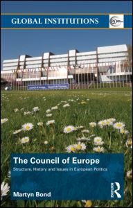 Cover for Bond, Martyn (Royal Holloway, University of London, UK.) · The Council of Europe: Structure, History and Issues in European Politics - Global Institutions (Hardcover Book) (2011)