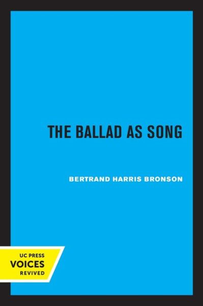 The Ballad as Song - Bertrand H. Bronson - Books - University of California Press - 9780520325197 - July 15, 2022