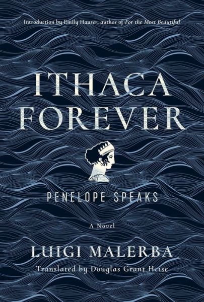 Ithaca Forever: Penelope Speaks, A Novel - Luigi Malerba - Books - University of California Press - 9780520383197 - February 23, 2021