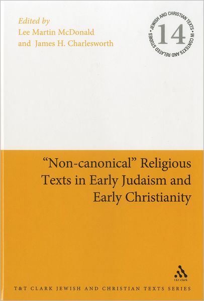 "Non-canonical" Religious Texts in Early Judaism and Early Christianity - Jewish and Christian Texts - James H Charlesworth - Books - Bloomsbury Publishing PLC - 9780567124197 - April 5, 2012