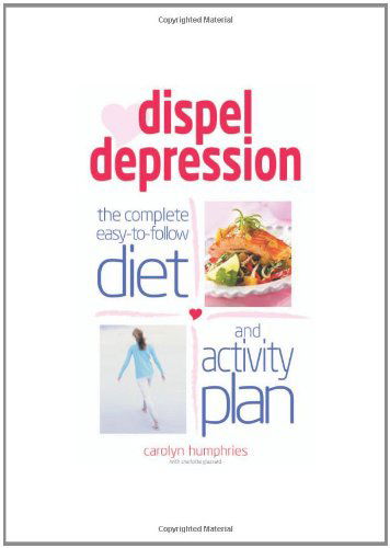 Cover for Carolyn Humphries · Dispel Depression: The Complete Easy to Follow Diet and Activity Plan (Paperback Book) (2006)