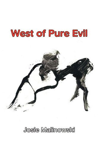 West of Pure Evil (Small Press Distribution (All Titles)) - Josie Malinowski - Books - Oyster Moon Press - 9780578069197 - August 11, 2010