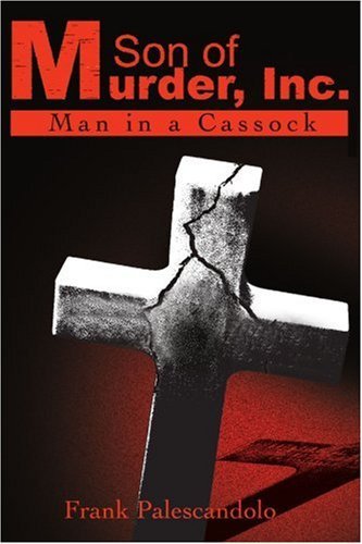 Son of Murder, Inc.: Man in a Cassock - Frank Palescandolo - Kirjat - iUniverse - 9780595183197 - sunnuntai 1. heinäkuuta 2001