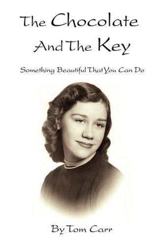 Cover for Tom Carr · The Chocolate and the Key: Something Beautiful That You Can Do (Hardcover Book) (2009)