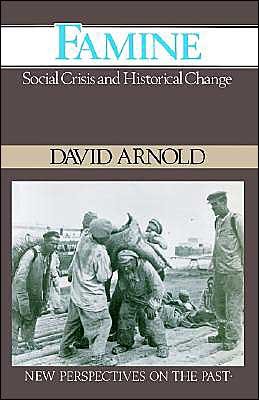 Cover for Arnold, David (School of Oriental and African Studies, University of London) · Famine: Social Crisis and Historical Change - New Perspectives on the Past (Paperback Bog) (1988)