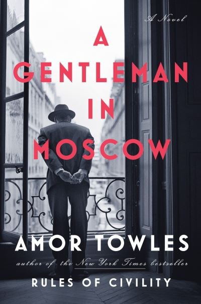 A Gentleman in Moscow: A Novel - Amor Towles - Livros - Penguin Publishing Group - 9780670026197 - 6 de setembro de 2016