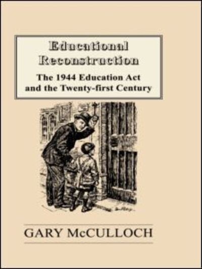 Cover for Gary McCulloch · Educational Reconstruction: The 1944 Education Act and the Twenty-first Century (Paperback Book) (1994)