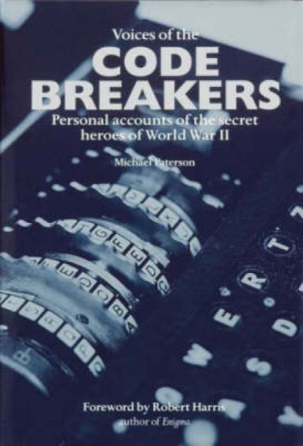 Cover for Michael Paterson · Voices of the Code Breakers: Personal Accounts of the Secret Heroes of World War II (Paperback Book) [2 Revised edition] (2008)