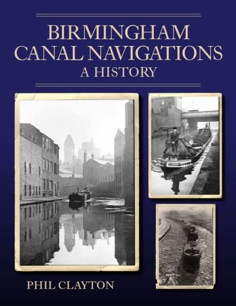 Cover for Phil Clayton · Birmingham Canal Navigations: A History (Paperback Book) (2022)