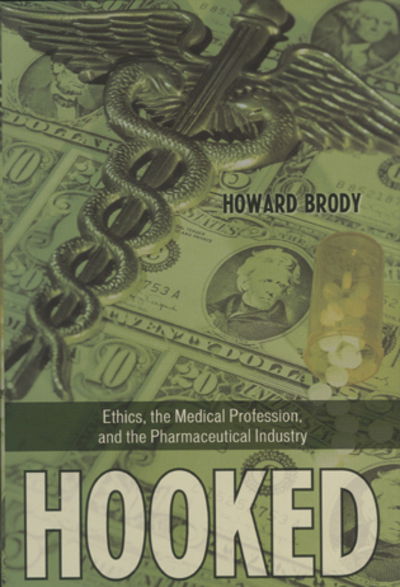 Cover for Howard Brody · Hooked: Ethics, the Medical Profession, and the Pharmaceutical Industry - Explorations in Bioethics and the Medical Humanities (Paperback Book) (2007)