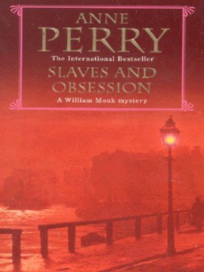 Cover for Anne Perry · Slaves and Obsession (William Monk Mystery, Book 11): A twisting Victorian mystery of war, love and murder - William Monk Mystery (Paperback Bog) (2001)