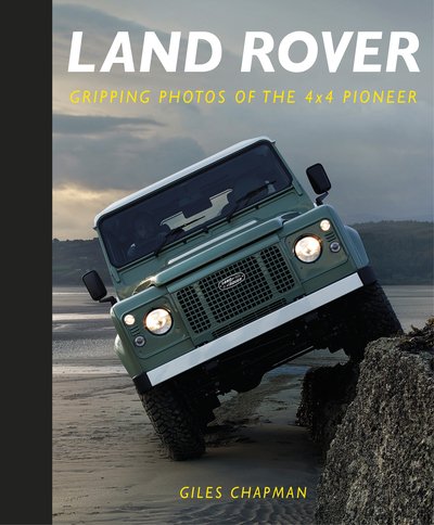 Cover for Giles Chapman · Land Rover: Gripping Photos of the 4x4 Pioneer (Inbunden Bok) (2020)