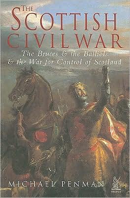 Cover for Michael Penman · The Scottish Civil War: The Bruces and the Balliols and the War for Control of Scotland (Paperback Book) (2002)