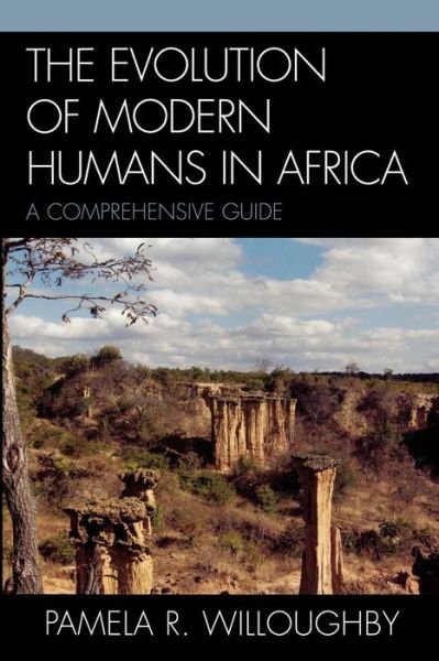 Cover for Pamela R. Willoughby · The Evolution of Modern Humans in Africa: A Comprehensive Guide - African Archaeology Series (Paperback Book) (2007)