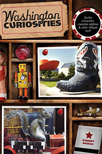 Cover for Harriet Baskas · Washington Curiosities: Quirky Characters, Roadside Oddities &amp; Other Offbeat Stuff - Curiosities Series (Taschenbuch) [Third edition] (2011)