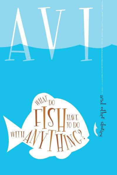What Do Fish Have to Do with Anything? - Avi - Livros - Candlewick - 9780763623197 - 1 de abril de 2004