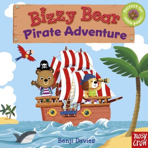 Cover for Nosy Crow · Bizzy Bear: Pirate Adventure (Board book) [Ina Brdbk edition] (2013)