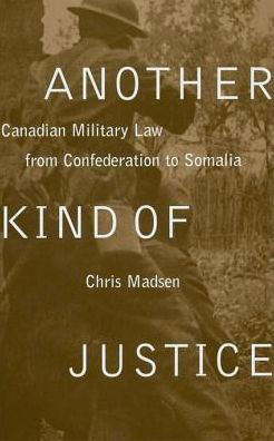 Cover for Chris Madsen · Another Kind of Justice: Canadian Military Law from Confederation to Somalia (Paperback Book) [New edition] (2000)