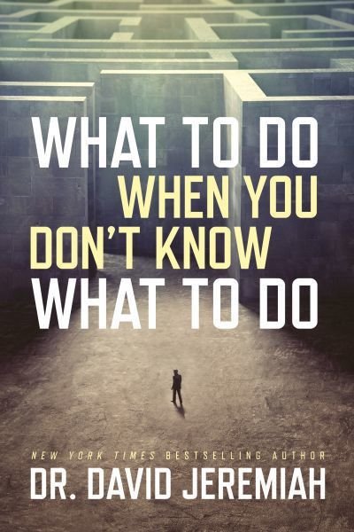 Cover for Dr David Jeremiah · What to Do When You Dont Know (Pocketbok) (2016)