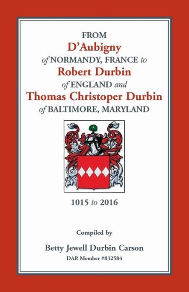 Cover for Betty Jewell Durbin Carson · From D'Aubigny of Normandy, France to Robert Durbin of England and Thomas Christoper Durbin of Baltimore, Maryland (Paperback Book) (2016)