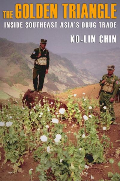 Cover for Ko-lin Chin · The Golden Triangle: Inside Southeast Asia's Drug Trade (Book) (2011)