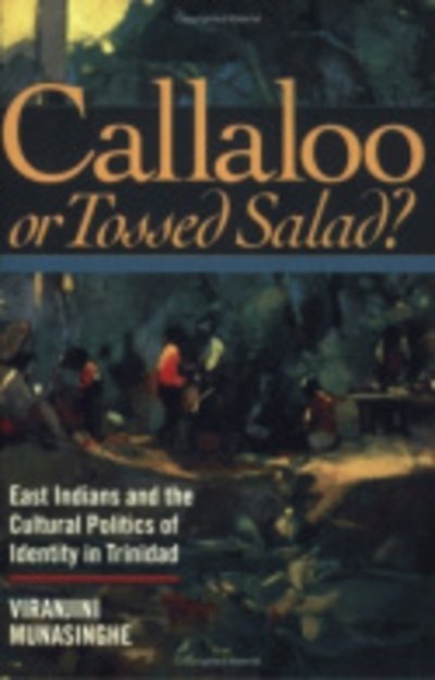 Cover for Viranjini P. Munasinghe · Callaloo or Tossed Salad?: East Indians and the Cultural Politics of Identity in Trinidad (Paperback Bog) (2001)