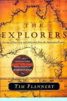 Cover for Tim Flannery · The Explorers: Stories of Discovery and Adventure from the Australian Frontier (Paperback Book) (2000)