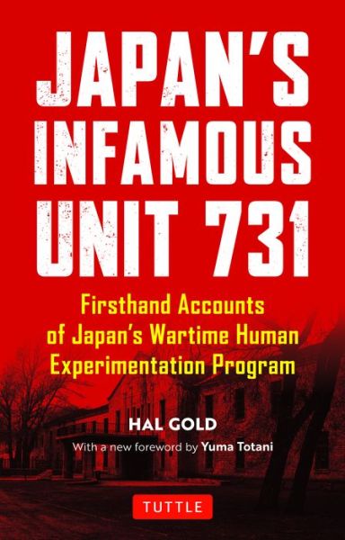 Cover for Hal Gold · Japan's Infamous Unit 731: First-hand Accounts of Japan's Wartime Human Experimentation Program - Tuttle Classics (Paperback Book) (2019)