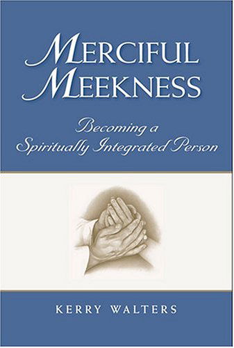 Cover for Kerry Walters · Merciful Meekness: Becoming a Spiritually Integrated Person (Paperback Book) (2005)