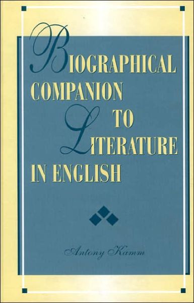 Biographical Companion to Literature in English - Antony Kamm - Books - Scarecrow Press - 9780810833197 - October 7, 1997