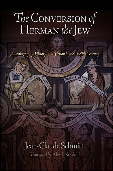 Cover for Jean-Claude Schmitt · The Conversion of Herman the Jew: Autobiography, History, and Fiction in the Twelfth Century - The Middle Ages Series (Paperback Book) (2012)