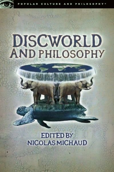 Discworld and Philosophy: Reality Is Not What It Seems - Popular Culture and Philosophy - Nicolas Michaud - Livres - Cricket Books, a division of Carus Publi - 9780812699197 - 28 juillet 2016