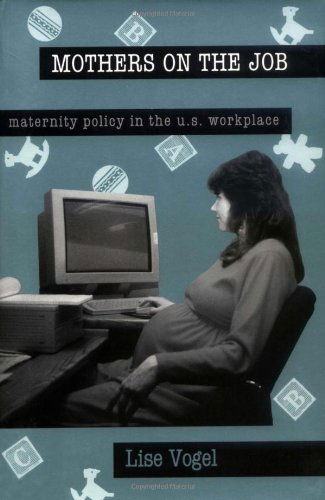 Cover for Lise Vogel · Mothers on the Job: Maternity Policy in the U.S. Workplace (Taschenbuch) (1993)