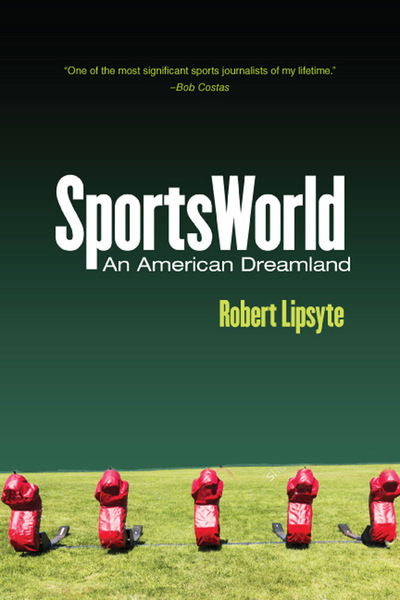 Cover for Robert Lipsyte · SportsWorld: An American Dreamland (Taschenbuch) [Revised, with a new introduction by the a edition] (2018)