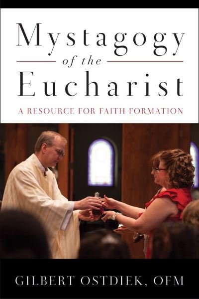 Mystagogy of the Eucharist: a Pastoral Resource - Gilbert Ostdiek Ofm - Bücher - Liturgical Press - 9780814637197 - 1. Mai 2015