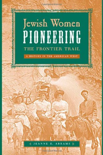 Jewish Women Pioneering the Frontier Trail: A History in the American West - Jeanne E. Abrams - Kirjat - New York University Press - 9780814707197 - perjantai 29. syyskuuta 2006