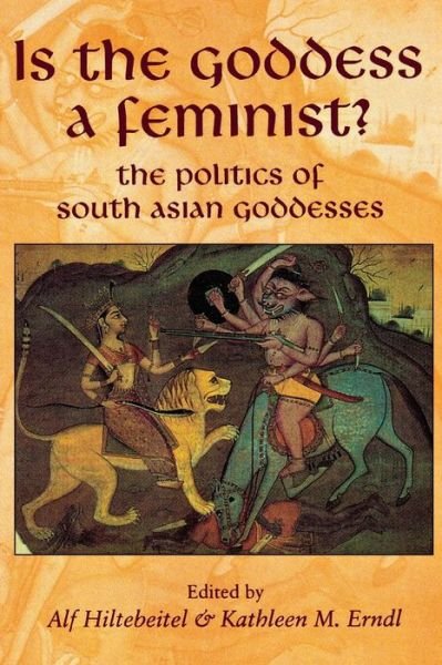 Cover for Alf Hiltebeitel · Is the Goddess a Feminist?: the Politics of South Asian Goddesses (Taschenbuch) (2000)