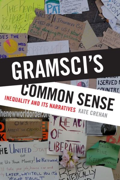 Cover for Kate Crehan · Gramsci's Common Sense: Inequality and Its Narratives (Hardcover Book) (2016)