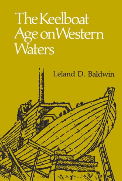 Cover for Leland Baldwin · The Keelboat Age on Western Waters (Paperback Book) (1980)