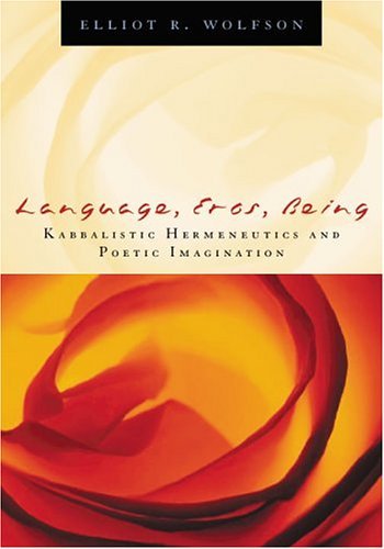 Cover for Elliot R. Wolfson · Language, Eros, Being: Kabbalistic Hermeneutics and Poetic Imagination (Paperback Book) (2004)