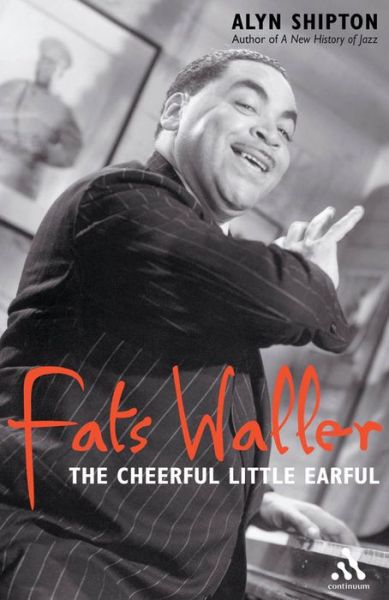 Fats Waller - Alyn Shipton - Książki - Bloomsbury Publishing PLC - 9780826476197 - 15 stycznia 2005