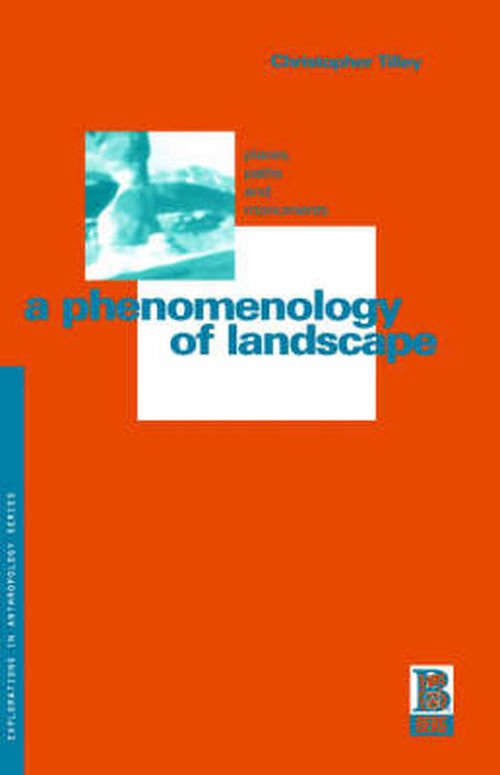 Cover for Christopher Tilley · A Phenomenology of Landscape: Places, Paths and Monuments (Explorations in Anthropology) (Hardcover Book) [1st edition] (1994)