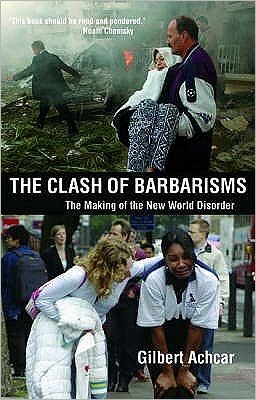 Cover for Gilbert Achcar · Clash of Barbarisms: The Making of the New World Disorder (Paperback Book) [2nd Revised edition] (2006)