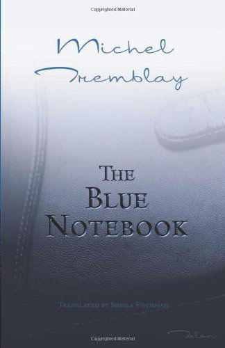 Cover for Michel Tremblay · The Blue Notebook (Paperback Book) (2010)