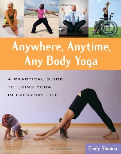 Cover for Emily Slonina · Anywhere, Anytime, Any Body Yoga (Paperback Book) (2010)