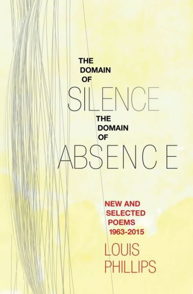 Cover for Louis Phillips · Domain of Silence / Domain of Absence: New &amp; Selected Poems, 1963-2015 (Paperback Bog) (2015)