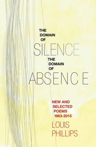 Cover for Louis Phillips · Domain of Silence / Domain of Absence: New &amp; Selected Poems, 1963-2015 (Pocketbok) (2015)