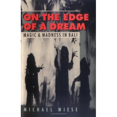 Cover for Michael Wiese · On the Edge of a Dream: Magic and Madness in Bali (Paperback Book) [First edition] (1994)