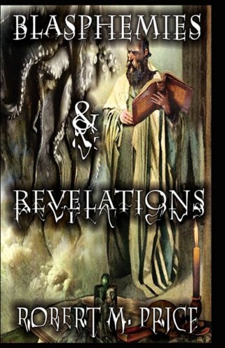 Cover for Robert M. Price · Blasphemies &amp; Revelations (Inbunden Bok) [First edition] (2008)